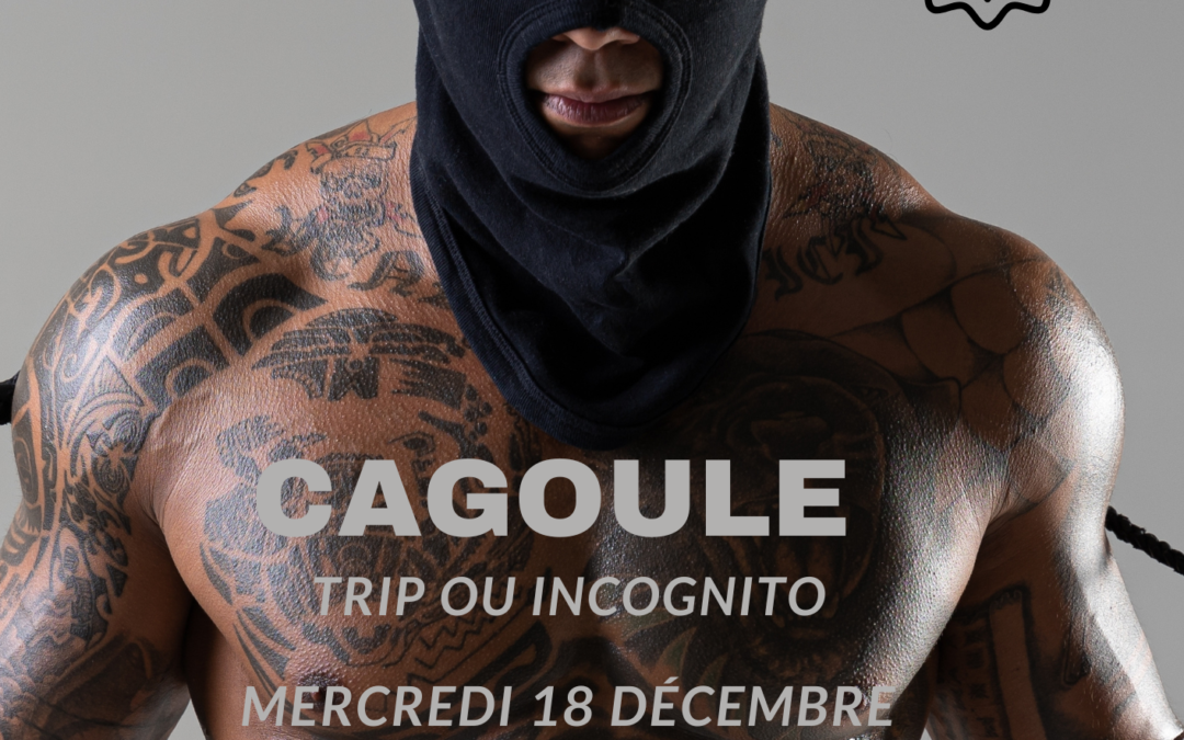 Cagoule – Trip ou Ingognito